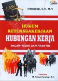 HUKUM KETENAGAKERJAAN HUBUNGAN KERJA DALAM TEORI DAN PRAKTEK