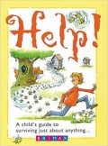 HELP A Kid's Guide to Surviving Just About Anything . . .
