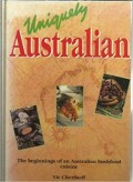 UNIQUELY AUSTRALIAN The Beginnings of an Australian Bushfood Cuisine