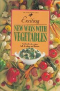 EXCITING NEW WAYS WITH VEGETABLES