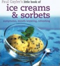LITTLE BOOK OF ICE CREAMS & SORBETS Sumptuous, Mouth-Watering, Refreshing