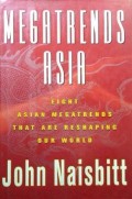 MEGATRENDS ASIA : EIGHT ASIAN MEGATRENDS THAT ARE RESHAPING OUR WORLD