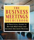 EBOOK : THE BUSINESS MEETINGS SOURCE BOOK - A Practical Guide to Better Meetings and Shared Decision Making