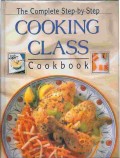 THE COMPLETE STEP BY STEP COOKING CLASS Cookbook