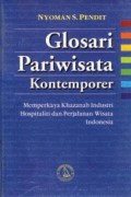 GLOSARI PARIWISATA KONTEMPORER : MEMPERKAYA KHAZANAH INDUSTRI HOSPITALITY DAN PERJALANAN WISATA INDONESIA