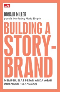 Image of Building A Storybrand (Memperjelas Pesan Anda agar Didengar Pelanggan)