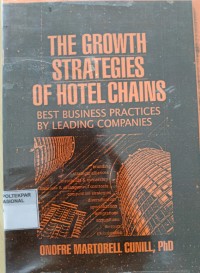 Image of THE GROWTH STRATEGIES OF HOTEL CHAINS BEST BUSINESS PRAKTICES BY LEADING COMPANIES