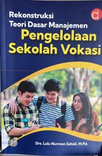Image of Rekonstruksi Teori Dasar Manajemen Pengelolaan Sekolah Vokasi